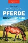 Book cover for Pferde Das Ultimative Pferde Buch für Kinder