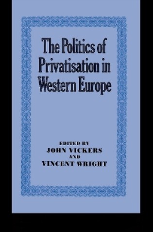 Cover of The Politics of Privatisation in Western Europe