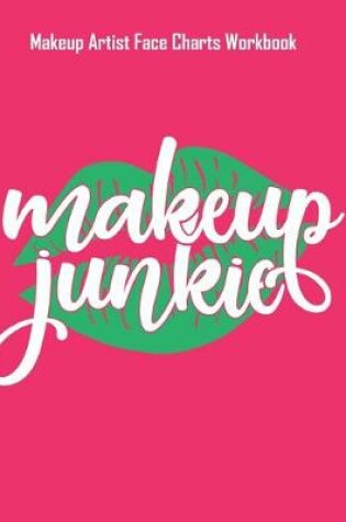 Cover of Makeup Junkie- Makeup Artist Face Charts Workbook