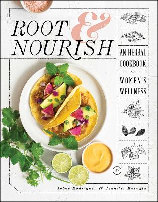 Root & Nourish by Abbey Rodriguez, Jennifer Kurdyla