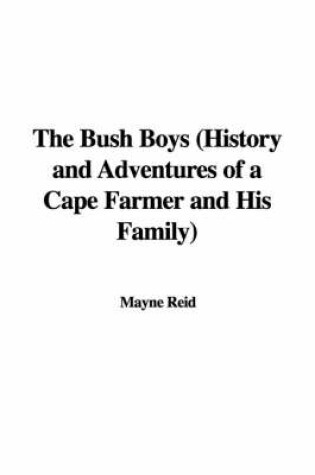 Cover of The Bush Boys (History and Adventures of a Cape Farmer and His Family)