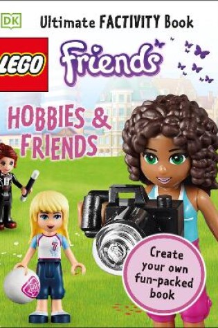 Cover of LEGO Friends Hobbies & Friends Ultimate Factivity Book