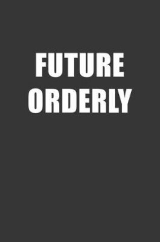 Cover of Future Orderly Notebook