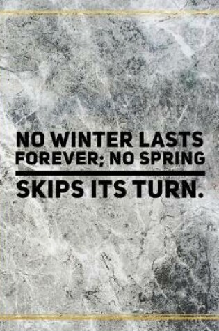 Cover of No winter lasts forever; no spring skips its turn.