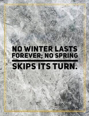 Book cover for No winter lasts forever; no spring skips its turn.