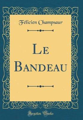 Book cover for Le Bandeau (Classic Reprint)