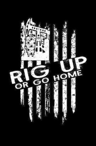 Cover of Rig Up Or Go Home