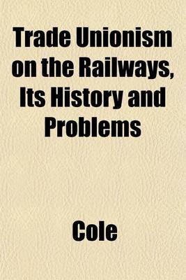 Book cover for Trade Unionism on the Railways, Its History and Problems