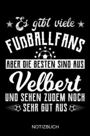 Cover of Es gibt viele Fußballfans aber die besten sind aus Velbert und sehen zudem noch sehr gut aus