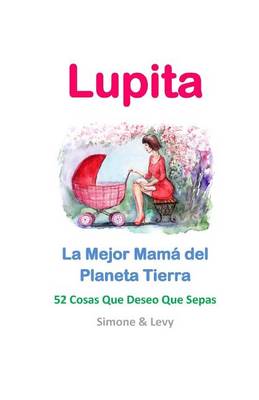 Cover of Lupita, La Mejor Mama del Planeta Tierra
