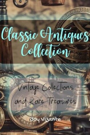 Cover of Passion For Vintage - All About Classic Antiques and Decoration - Collection of Rare Treasures