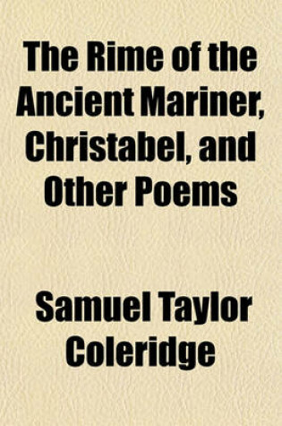 Cover of The Rime of the Ancient Mariner, Christabel, and Other Poems