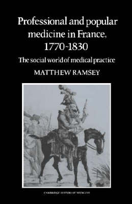 Book cover for Professional and Popular Medicine in France 1770–1830