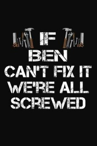 Cover of If Ben Can't Fix It We're All Screwed