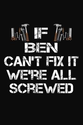 Book cover for If Ben Can't Fix It We're All Screwed