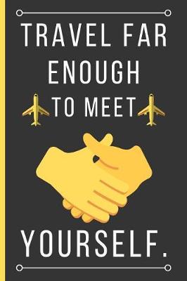 Book cover for Travel Far Enough To Meet Yourself