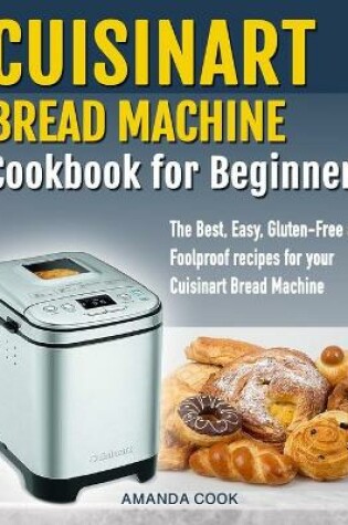 Cover of Cuisinart Bread Machine Cookbook for beginners