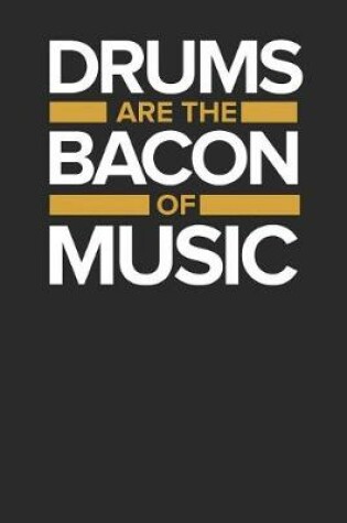 Cover of Drums Are the Bacon of Music