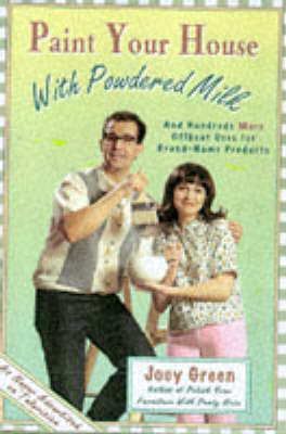 Book cover for Paint Your House with Powdered Milk and Hundreds More Offbeat Uses for Brand-Name Products