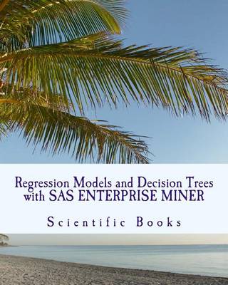 Book cover for Regression Models and Decision Trees with SAS Enterprise Miner