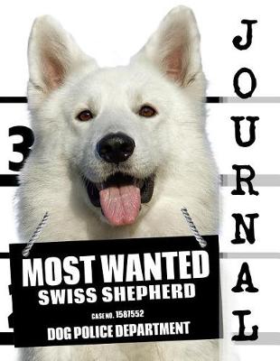 Cover of Most Wanted Swiss Shepherd Journal