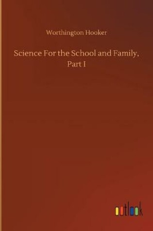 Cover of Science For the School and Family, Part I