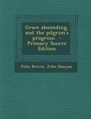 Book cover for Grace Abounding, and the Pilgrim's Progress;