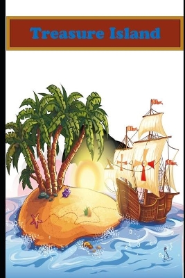 Book cover for Treasure Island The Illustrated & Annotated Classic Unabridged Fiction, Fantasy, Adventure, Epic Novel