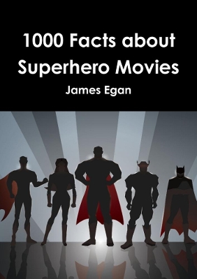 Book cover for 1000 Facts about Superhero Movies