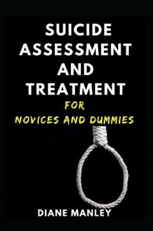 Cover of Suicide Assessment And Treatment For Novices And Dummies