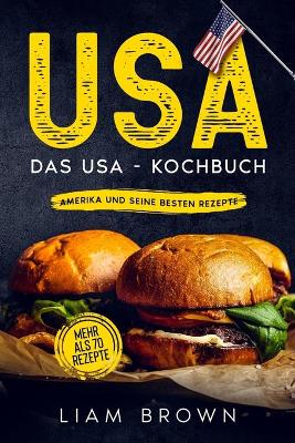 Book cover for USA, Das USA - Kochbuch. Amerika und seine besten Rezepte.