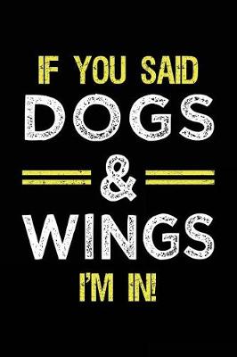 Book cover for If You Said Dogs & Wings I'm In