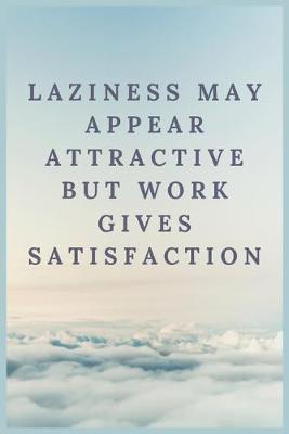 Book cover for Laziness may appear attractive but work gives satisfaction