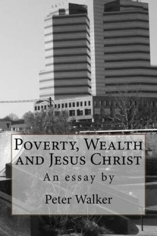 Cover of Poverty, Wealth and Jesus Christ