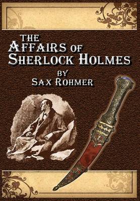 Book cover for The Affairs of Sherlock Holmes * by Sax Rohmer