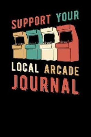 Cover of Support Your Local Arcade Journal