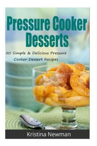 Cover of Pressure Cooker Desserts