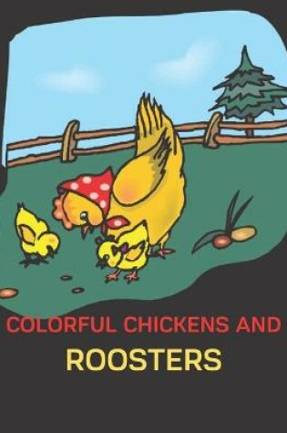 Cover of Colorful Chickens and Roosters