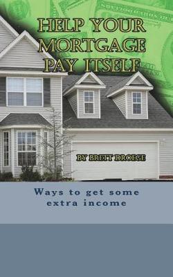 Book cover for Help Your Mortgage Pay Itself