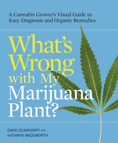 Book cover for What's Wrong with My Marijuana Plant?
