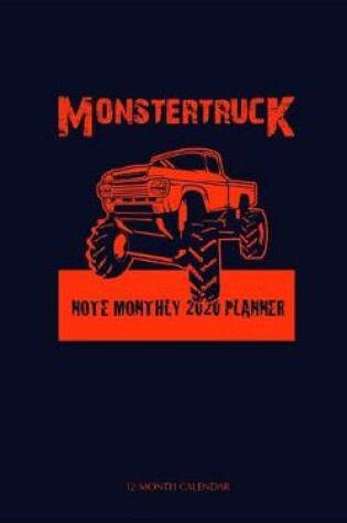 Cover of Monster Trucks Note Monthly 2020 Planner 12 Month Calendar