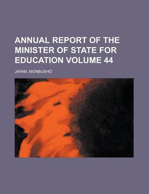 Book cover for Annual Report of the Minister of State for Education Volume 44