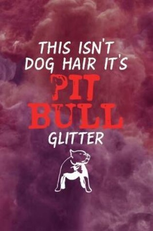Cover of This Isn't Dog Hair It's Pit Bull Glitter