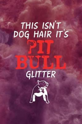 Book cover for This Isn't Dog Hair It's Pit Bull Glitter