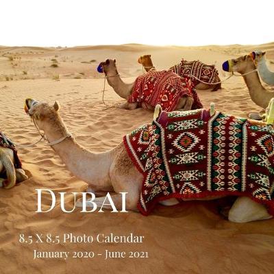 Book cover for Dubai 8.5 X 8.5 Photo Calendar January 2020 - June 2021