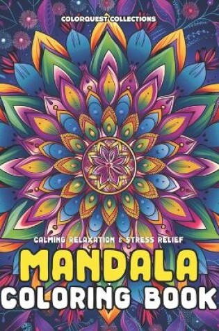 Cover of Calming Relaxation & Stress Relief Mandala Coloring Book