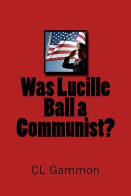 Book cover for Was Lucille Ball a Communist?