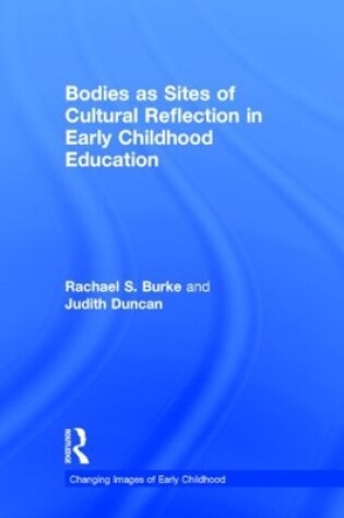 Cover of Bodies as Sites of Cultural Reflection in Early Childhood Education
