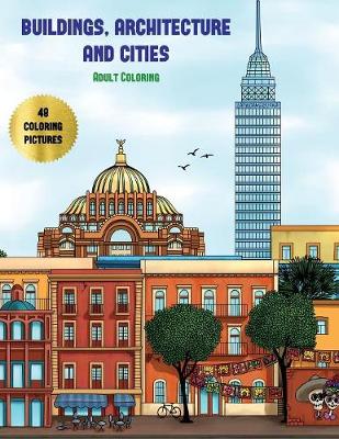Book cover for Adult Coloring (Buildings, Architecture and Cities)