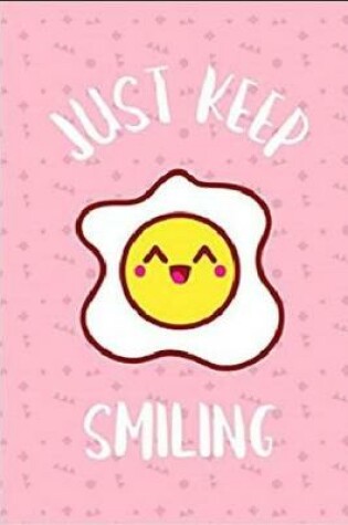 Cover of Just Keep Smiling Journal